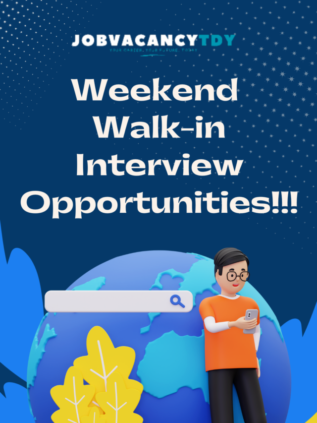 Weekend Walk-in Interview Opportunities!!!!