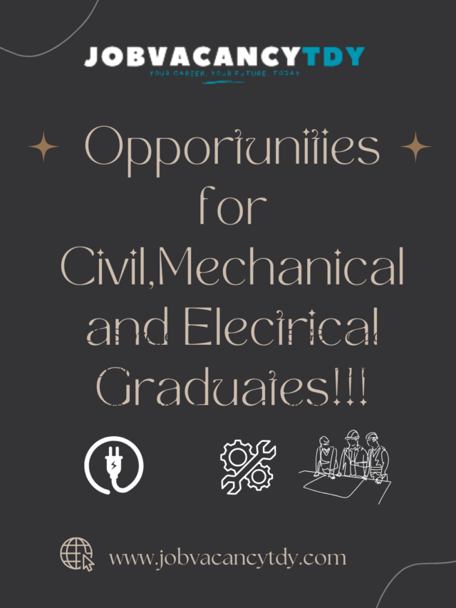 Opportunities for Civil,Mechanical and Electrical Graduates!!!